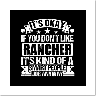 Rancher lover It's Okay If You Don't Like Rancher It's Kind Of A Smart People job Anyway Posters and Art